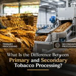primary vs secondary tobacco processing